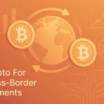 Crypto For Cross-Border Payments